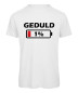 Preview: Geduld 1 Prozent lustiges Sprüche T-Shirt - Weiß