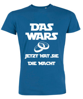 Das wars jetzt hat sie die Macht JGA T-Shirts