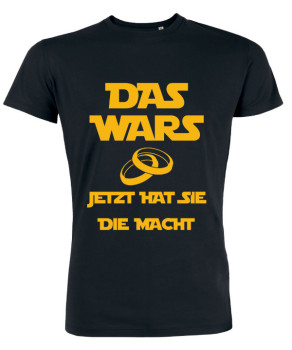 Das wars jetzt hat sie die Macht JGA T-Shirts