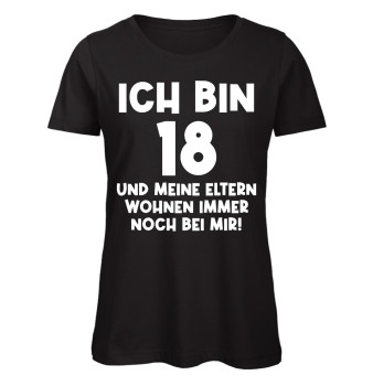Preview: Ich bin 18 und meine Eltern wohnen immer noch bei mir T-Shirt für Mädchen Preview: Ich bin 18 und meine Eltern - Damen - Schwarz