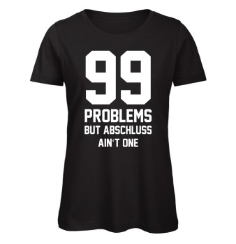 99 Problems But Abschluss Ain't One Schwarz