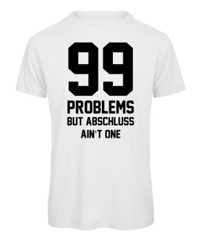 99 Problems - Abschluss T-Shirt Jungs Weiß