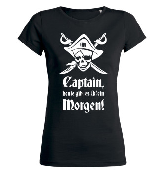 Captain, heute gibt es (k)einen Morgen - JGA Frauen T-Shirt