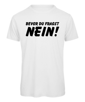 Bevor Du fragst Nein! Lustiges Herren T-Shirt.