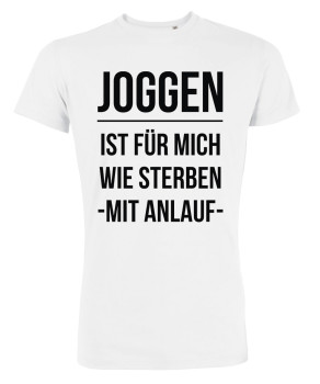 Joggen ist für mich wie sterben mit Anlauf Männer T-Shirt Weiß