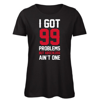 I Got 99 Problems But Abschluss Ain't One Abschluss Schwarz