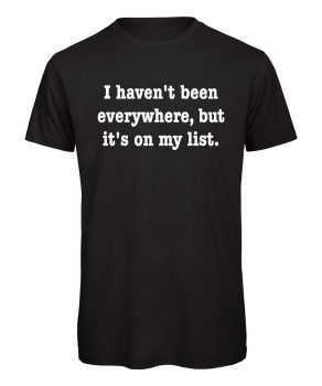I haven't been everywhere but it's on my list T-Shirt Schwarz