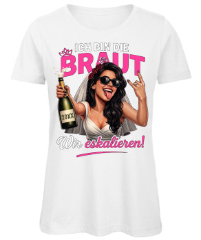 Preview: Ich bin die Braut Wir eskalieren! Frauen T-Shirt JGA Brautshirt in Weiß