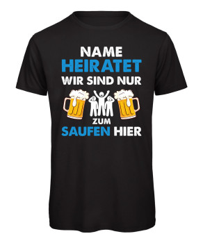 Er heiratet, wir sind nur zum Saufen hier - JGA Herren T-Shirt
