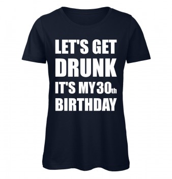 Lets Get Drunk It's My 30th Birthday Marineblau
