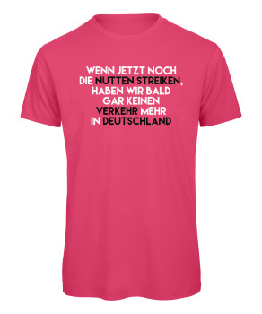 Wenn jetzt noch die Nutten streiken Fun T-Shirt Pink