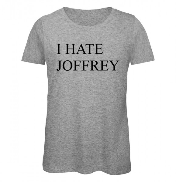 I hate Joffrey Grau Meliert