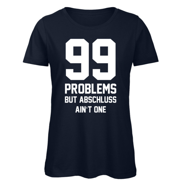 99 Problems But Abschluss Ain't One Marineblau