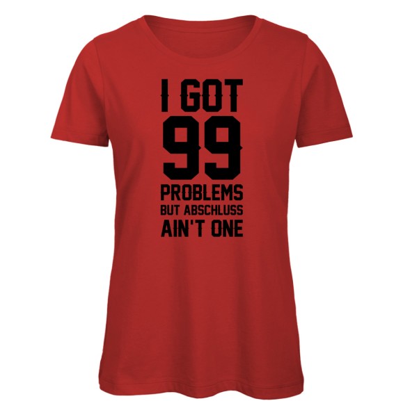 I Got 99 Problems But Abschluss Ain't One Abschluss Rot