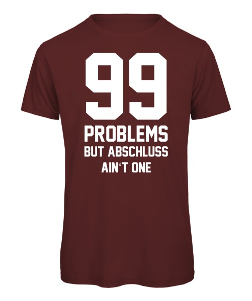 99 Problems - Abschluss T-Shirt Jungs Bordeaux
