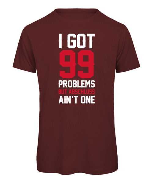 I Got 99 Problems Bordeaux
