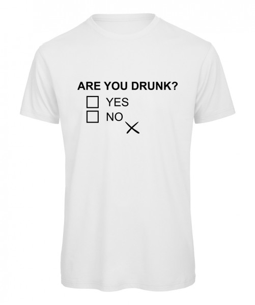 Are You Drunk T-Shirt Weiß