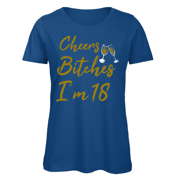 Cheers Bitches I'm 18 Frauen Geburtstags T-Shirt Royalblau