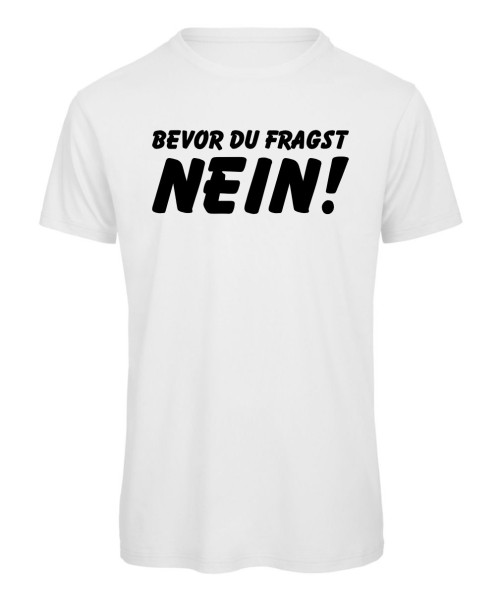 Bevor Du fragst Nein! Lustiges Herren T-Shirt.