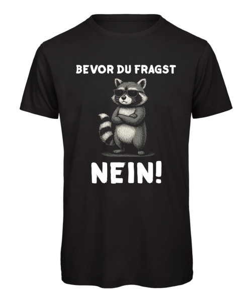 T-Shirt mit frechem Waschbär-Motiv und dem Aufdruck „Bevor du fragst: Nein“.