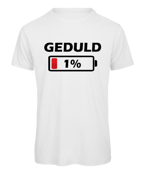 Geduld 1 Prozent lustiges Sprüche T-Shirt - Weiß