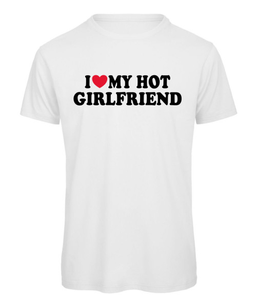 I Love My Hot Girlfriend T-Shirt Weiß