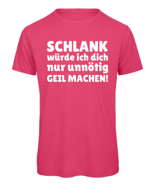 Herren T-Shirt mit lustigem Spruch Schlank würde ich dich nur unnötig geil machen