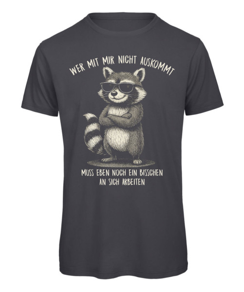 Waschbär T-Shirt Motiv mit Spruch: Wer mit mir nicht auskommt, muss eben noch an sich arbeiten – lustiges Tierdesign in Anthrazit