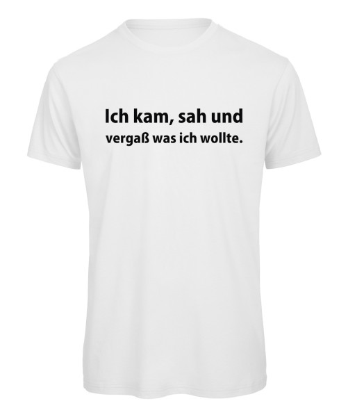 Ich kam sah und vergaß was ich wollte T-Shirt Weiß