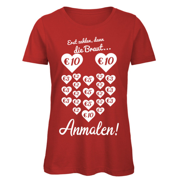 Erst zahlen - dann die Braut anmalen - JGA Frauen T-Shirt Rot