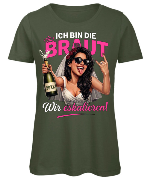 Ich bin die Braut Wir eskalieren! Frauen T-Shirt JGA Brautshirt in Olive
