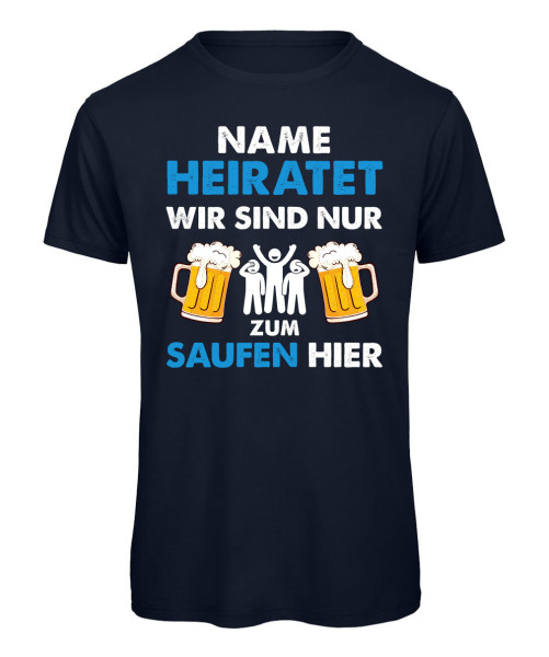Er heiratet, wir sind nur zum Saufen hier - JGA Herren T-Shirt