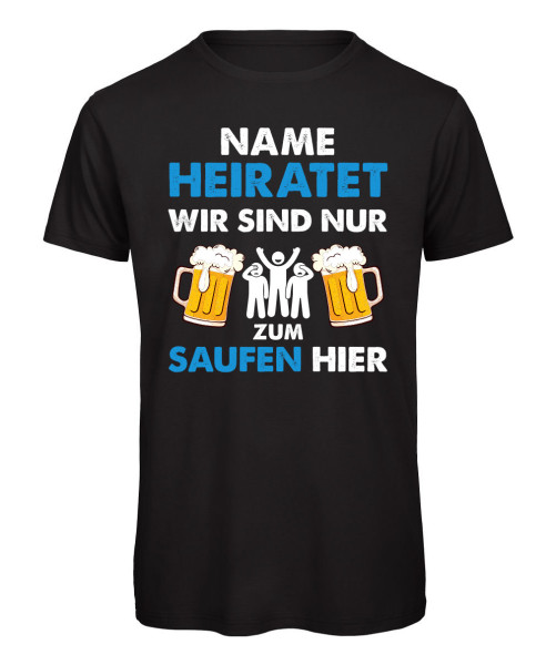 Er heiratet, wir sind nur zum Saufen hier - JGA Herren T-Shirt