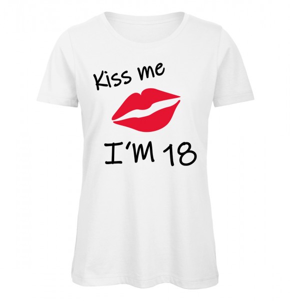 Kiss me I am 18 Damen Geburtstags T-Shirt Weiß