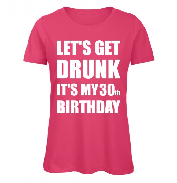 Lets Get Drunk It's My 30th Birthday Pink