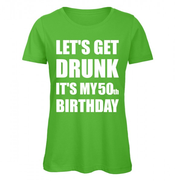 Lets Get Drunk It's My 50th Birthday Grün