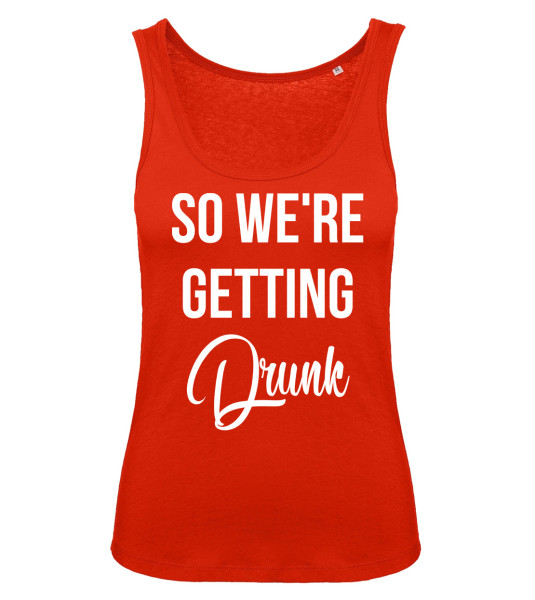So We're Getting Drunk Tank Top Rot